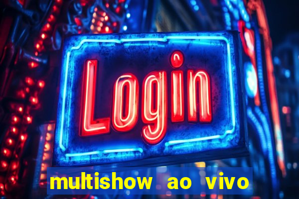 multishow ao vivo online gratis